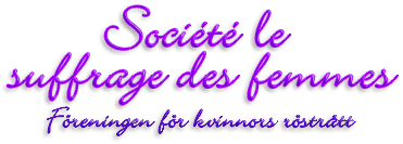 Rubrik: Société le suffrage des femmes - Föreningen för kvinnors rösträtt