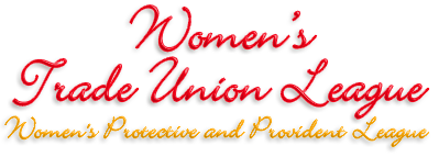 Rubrik: Women's Trade Union League med underrubriken: Women's Protective and Provident League