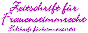 Rubrik: Zeitschrift für Frauenstimmrecht - Tidskrift för kvinnorösträtt