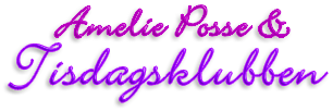 Rubrik: Amelie Posse & Tisdagsklubben
