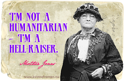 Mother Jones: I'm not a humanitarian - I'm a hell-raiser