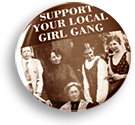 Rockmärke med bild av Fogelstas grundare, med texten "Support your local girl gang"