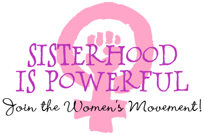 Sisterhood is powerful - Join the Women's Movement!