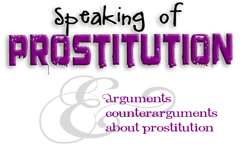 Speaking of Prostitution - Arguments & counterarguments about prostitution