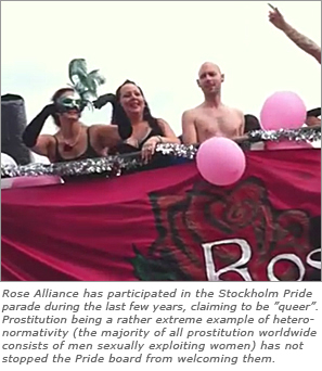 Picture of the Pride Parade and the text: Rose Alliance has participated in the Stockholm Pride parade during the last few years, claiming to be ”queer”.  Prostitution being a rather extreme example of heteronormativity (the majority of all prostitution worldwide consists of men sexually exploiting women) has not stopped the Pride board from welcoming them.