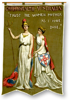 Standar med två kvinnor och överst texten: Commonwealth Australia, och under:  "Trust the Women Mother as I have done."