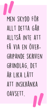 Citat: Men skydd för allt detta går alltså inte att få via en övergripande skriven grundlag, det är lika lätt att inskränka oavsett.